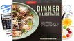 [Read] Dinner Illustrated: 175 Meals Ready in 1 Hour or Less  For Trial