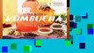 [Read] The Big Book of Kombucha: Brewing, Flavoring, and Enjoying the Health Benefits of Fermented