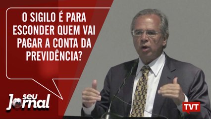 O sigilo é para esconder quem vai pagar a conta da Previdência?