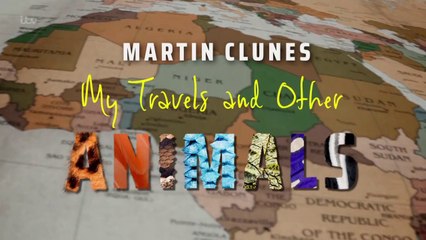 Martin.Clunes.My.Travels.And.Other.Animals.S01E01