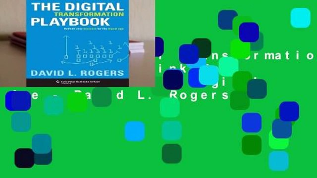 Review Digital Transformation Playbook: Rethink Your Business for the Digital Age - David L. Rogers