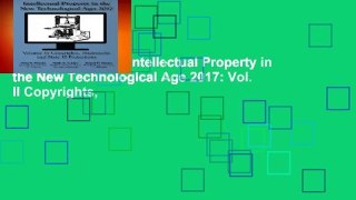 [MOST WISHED]  Intellectual Property in the New Technological Age 2017: Vol. II Copyrights,