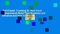 Full E-book  Crushing It!: How Great Entrepreneurs Build Their Business and Influence-and How You