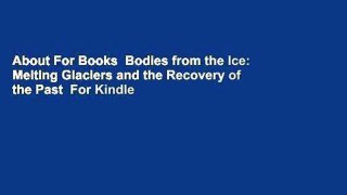About For Books  Bodies from the Ice: Melting Glaciers and the Recovery of the Past  For Kindle