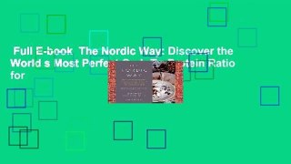 Full E-book  The Nordic Way: Discover the World s Most Perfect Carb-To-Protein Ratio for