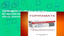 TOPIRAMATE: An effective medication for recurrent headaches and chronic seizures