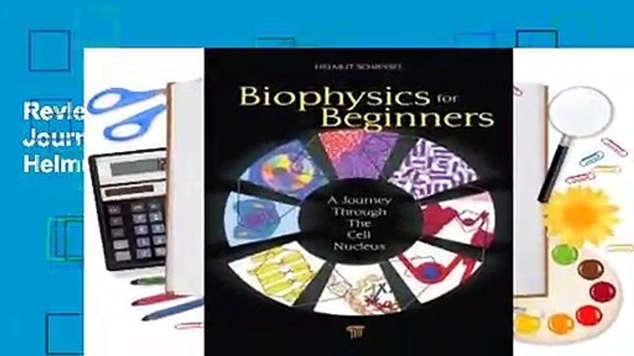 Review  Biophysics for Beginners: A Journey Through the Cell Nucleus - Helmut Schiessel