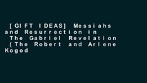 [GIFT IDEAS] Messiahs and Resurrection in  The Gabriel Revelation  (The Robert and Arlene Kogod