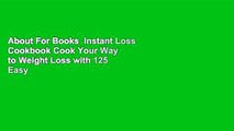 About For Books  Instant Loss Cookbook Cook Your Way to Weight Loss with 125 Easy and Delicious