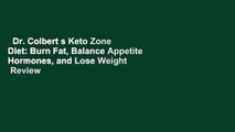 Dr. Colbert s Keto Zone Diet: Burn Fat, Balance Appetite Hormones, and Lose Weight  Review