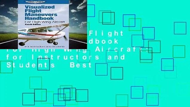 Visualized Flight Maneuvers Handbook for High Wing Aircraft: for Instructors and Students Best
