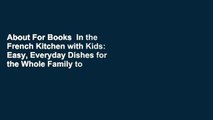 About For Books  In the French Kitchen with Kids: Easy, Everyday Dishes for the Whole Family to