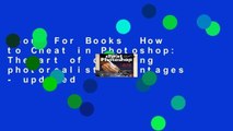 About For Books  How to Cheat in Photoshop: The art of creating photorealistic montages - updated