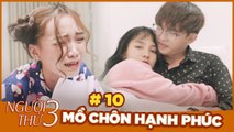 Người Thứ 3 - Tập 10 | Chê Cơm Nhà Nguội Thanh Niên Ăn Vụng Phở Ngoài Đường Và Cái Kết Không Ngờ