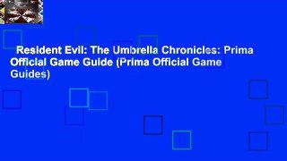 Resident Evil: The Umbrella Chronicles: Prima Official Game Guide (Prima Official Game Guides)