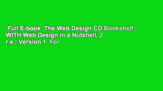 Full E-book  The Web Design CD Bookshelf: WITH Web Design in a Nutshell, 2 r.e.: Version 1  For