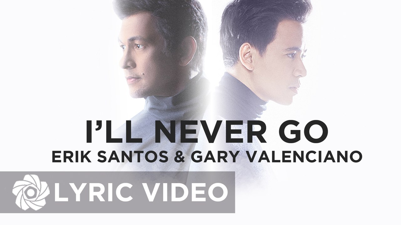 Erik Santos x Gary Valenciano - I'll Never Go (Official Lyric Video)