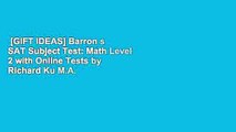 [GIFT IDEAS] Barron s SAT Subject Test: Math Level 2 with Online Tests by Richard Ku M.A.