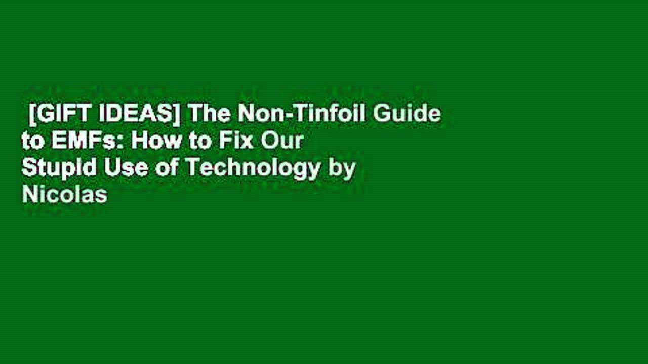[GIFT IDEAS] The Non-Tinfoil Guide to EMFs: How to Fix Our Stupid Use of Technology by Nicolas