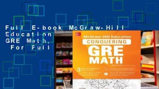 Full E-book McGraw-Hill Education Conquering GRE Math, Third Edition  For Full