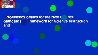 Proficiency Scales for the New Science Standards: A Framework for Science Instruction and