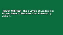 [MOST WISHED]  The 5 Levels of Leadership: Proven Steps to Maximize Your Potential by John C.