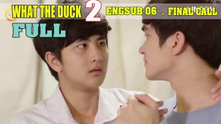 [Engsub BL] What TheDuck FinalCall Ep.6