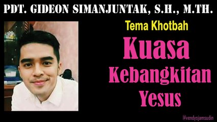 Pdt. Gideon Simanjuntak, S.H,. M.Th. - kuasa kebangkitan Yesus