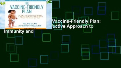 [BEST SELLING]  The Vaccine-Friendly Plan: Dr. Paul s Safe and Effective Approach to Immunity and