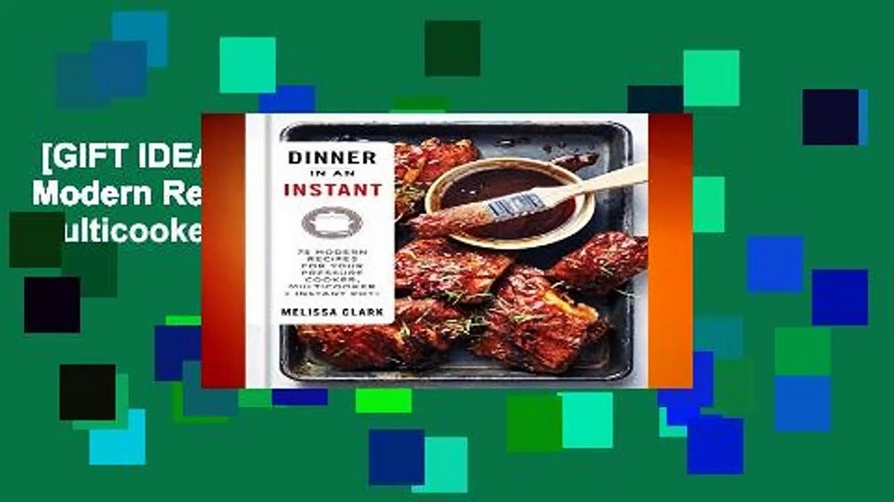 [GIFT IDEAS] Dinner in an Instant: 75 Modern Recipes for Your Pressure Cooker, Multicooker, and
