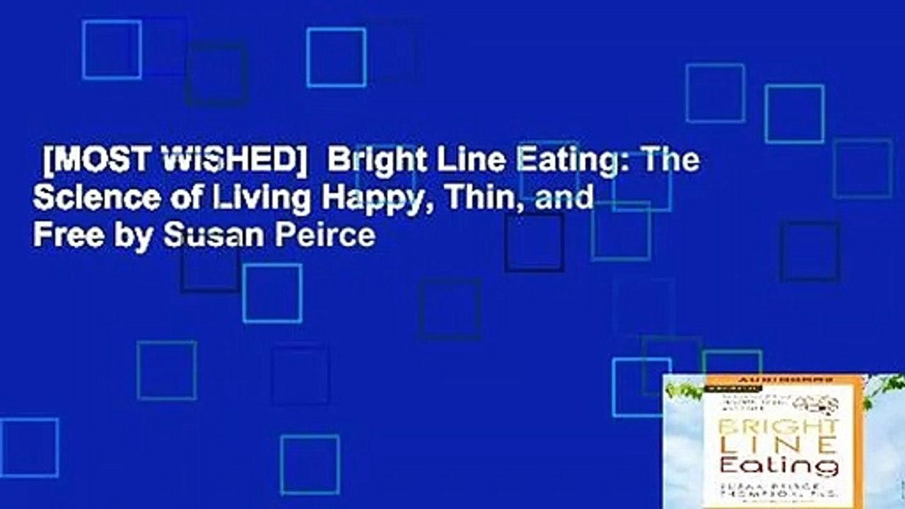 [MOST WISHED]  Bright Line Eating: The Science of Living Happy, Thin, and Free by Susan Peirce