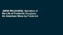[NEW RELEASES]  Narrative of the Life of Frederick Douglass: An American Slave by Frederick