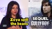 Zoya spill the beans on ‘GULLY BOY’s’ SEQUEL