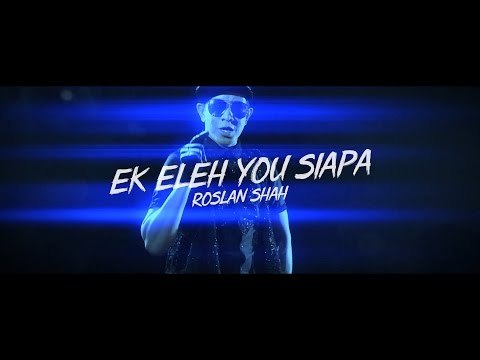 Offical MTV Ek Eleh You Siapa - Roslan Shah by Malaysia Gazette