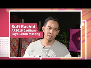Sufi Rashid AF2015 Jadikan Saya Lebih Matang - HaiSelebriti