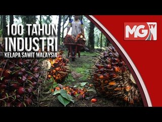 100 Tahun Industri Kelapa Sawit Malaysia