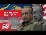 Tun M Tak Mampu Jadi PM???? | Edisi MG