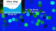 [GIFT IDEAS] The Dip: A Little Book That Teaches You When to Quit (and When to Stick) by Seth