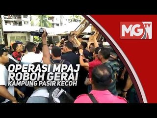 Operasi MPAJ roboh gerai Kampung pasir kecoh