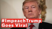 Calls For Trump's Impeachment Have Been Gaining Traction On Social Media