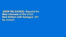 [NEW RELEASES]  Beyond the Best Interests of the Child: New Edition with Epilogue: 001 by Joseph