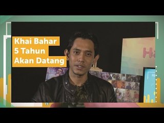 Khai Bahar 5 Tahun Akan Datang | HaiSelebriti