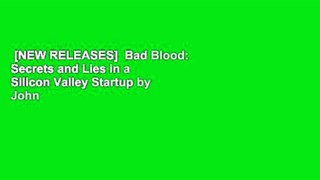 [NEW RELEASES]  Bad Blood: Secrets and Lies in a Silicon Valley Startup by John Carreyrou