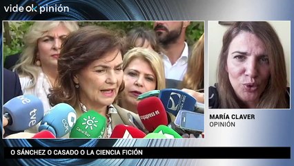 VídeOKpinión María Claver: O Sánchez o Casado o la ciencia fición