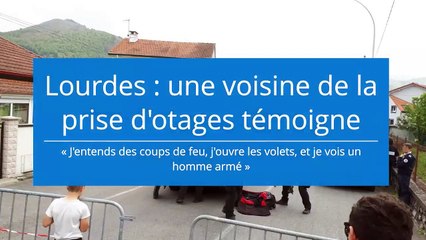 Prise d'otages à Lourdes : une voisine témoigne