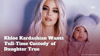 Khloe K Is Willing To Battle Tristan Thompson For Full Child Custody