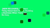 [NEW RELEASES]  The Hard Thing About Hard Things: Building a Business When There Are No Easy