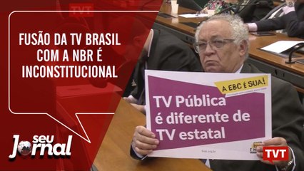 Fusão da TV Brasil com a NBR é inconstitucional