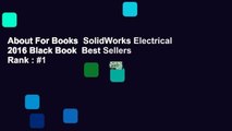 About For Books  SolidWorks Electrical 2016 Black Book  Best Sellers Rank : #1