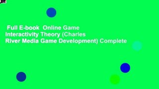 Full E-book  Online Game Interactivity Theory (Charles River Media Game Development) Complete